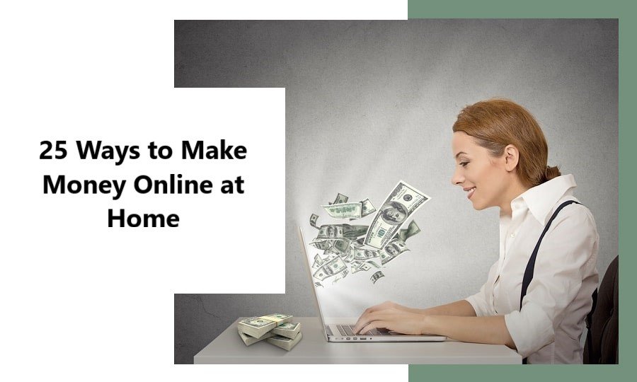 25 Ways to Make Money Online at Home